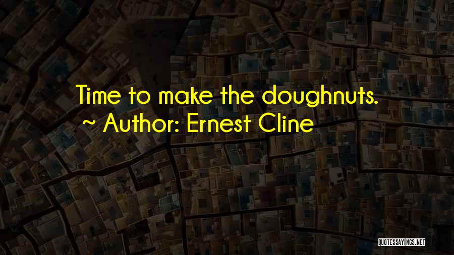 Doughnuts Quotes By Ernest Cline