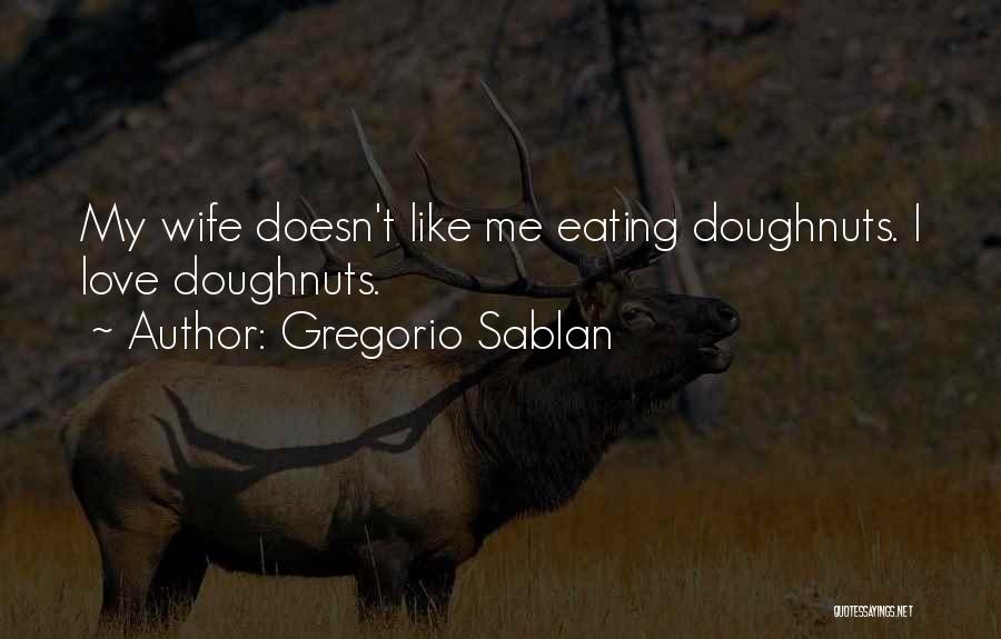 Doughnuts Quotes By Gregorio Sablan