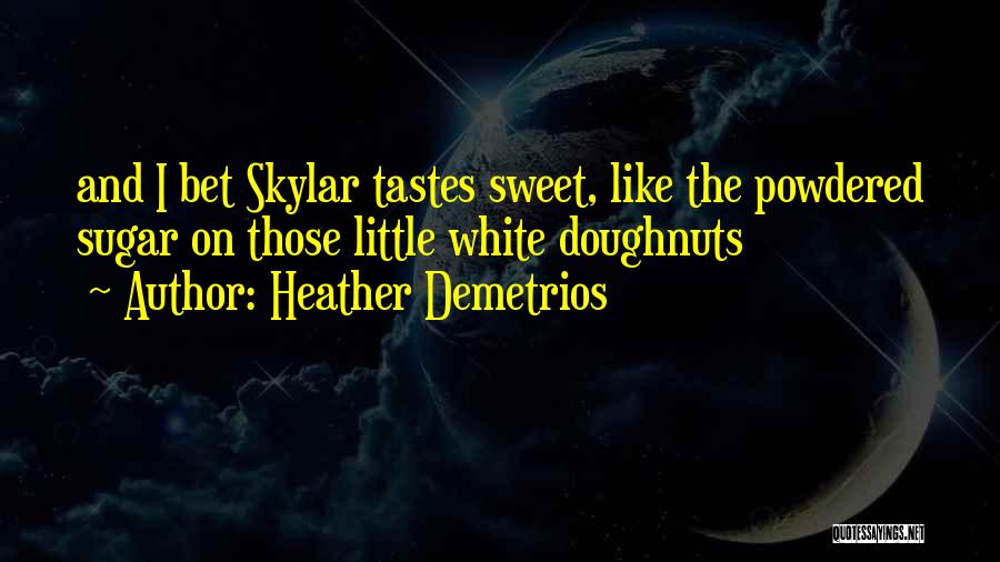 Doughnuts Quotes By Heather Demetrios