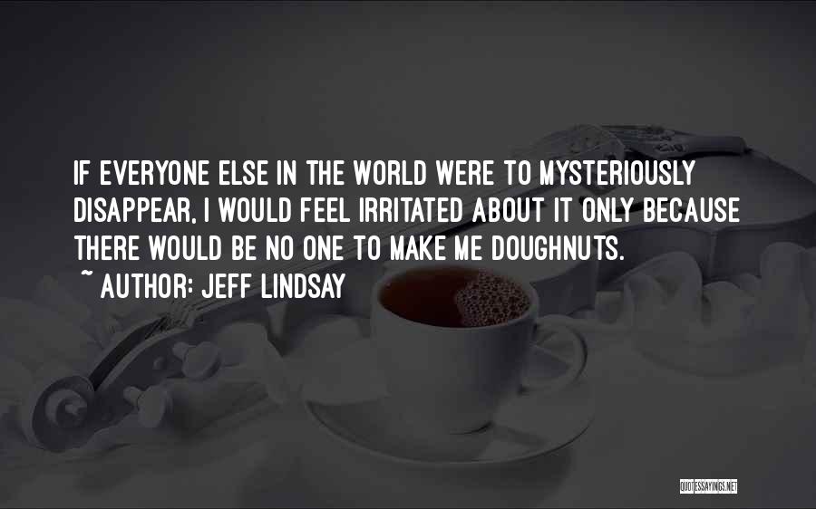 Doughnuts Quotes By Jeff Lindsay