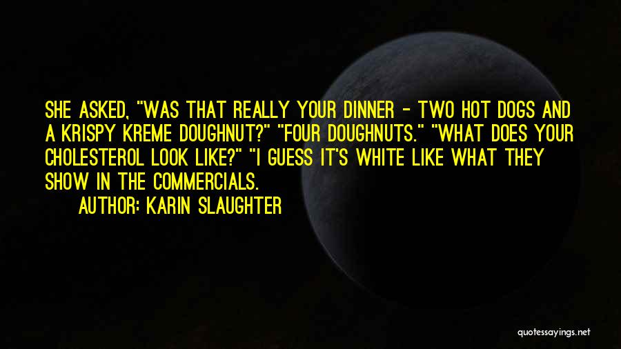Doughnuts Quotes By Karin Slaughter