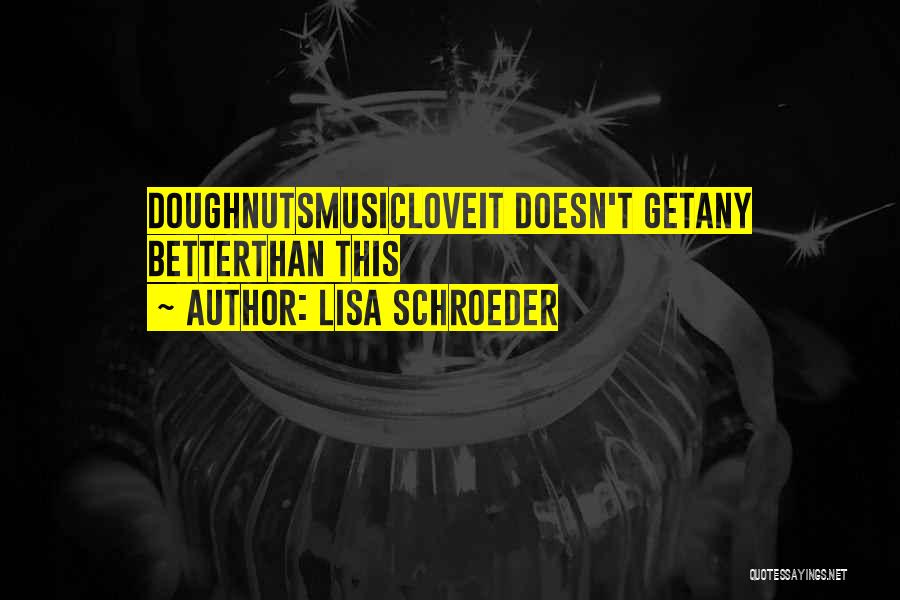 Doughnuts Quotes By Lisa Schroeder
