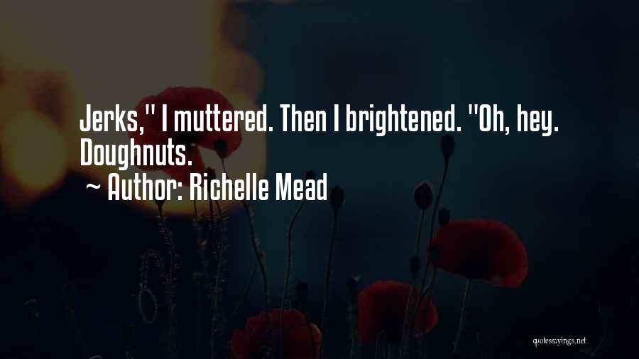 Doughnuts Quotes By Richelle Mead