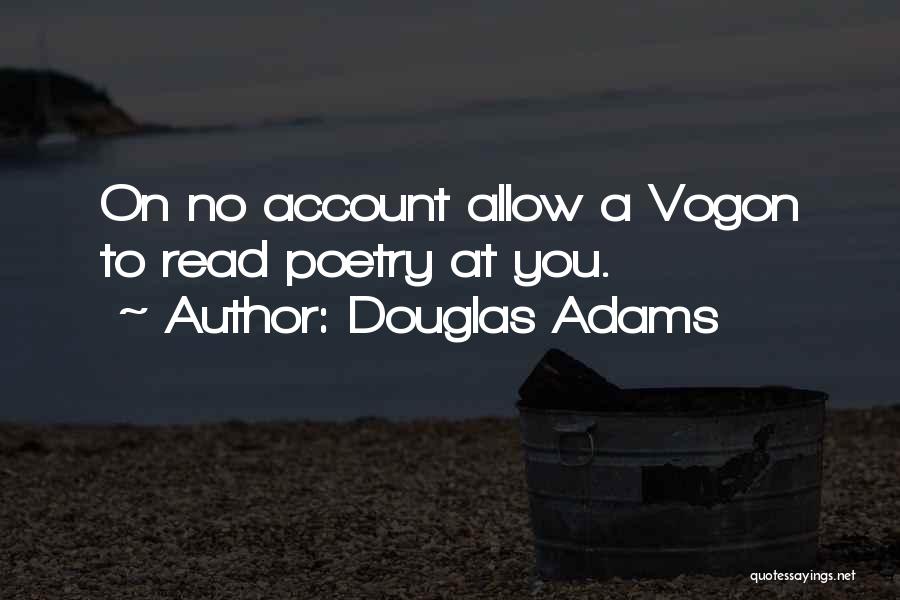 Douglas Adams Vogon Quotes By Douglas Adams