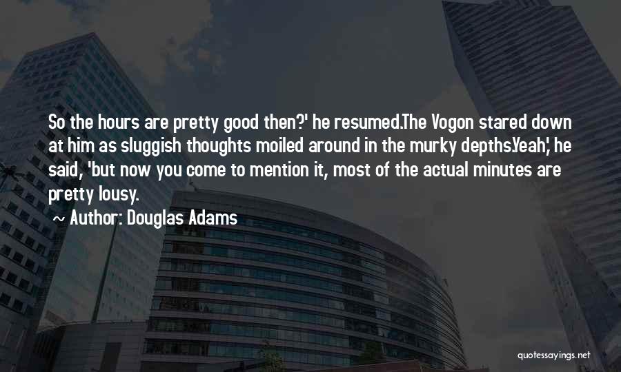 Douglas Adams Vogon Quotes By Douglas Adams