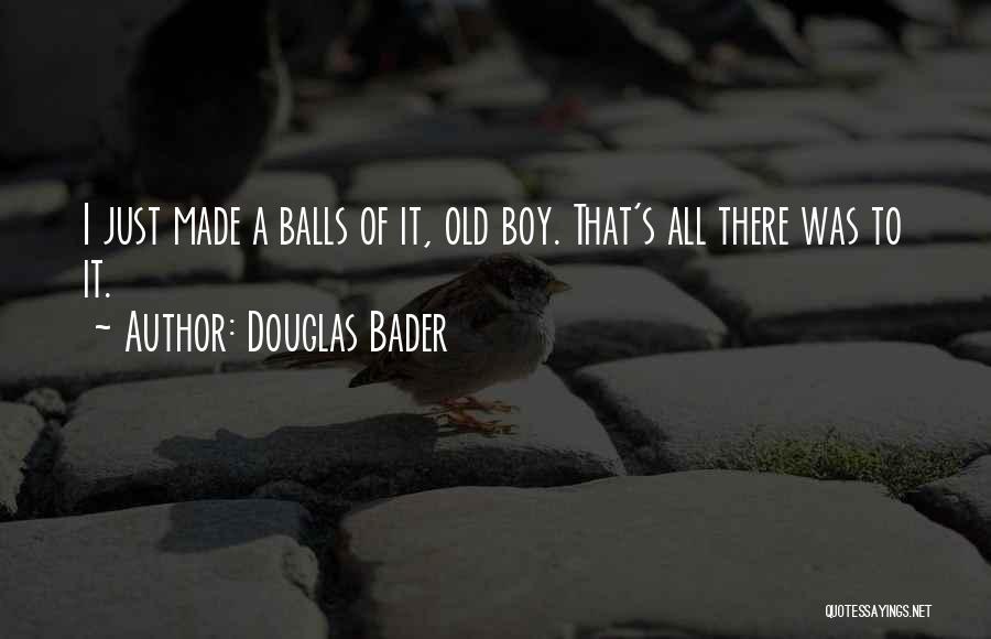 Douglas Bader Quotes 672995