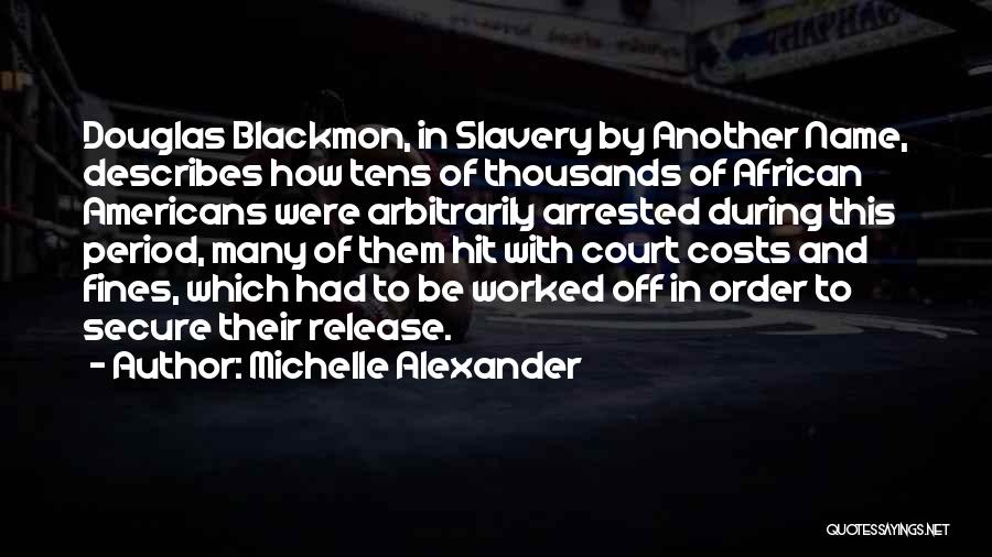 Douglas Blackmon Quotes By Michelle Alexander