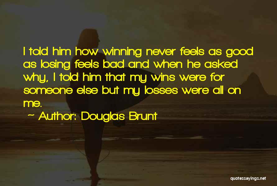 Douglas Brunt Quotes 1667700