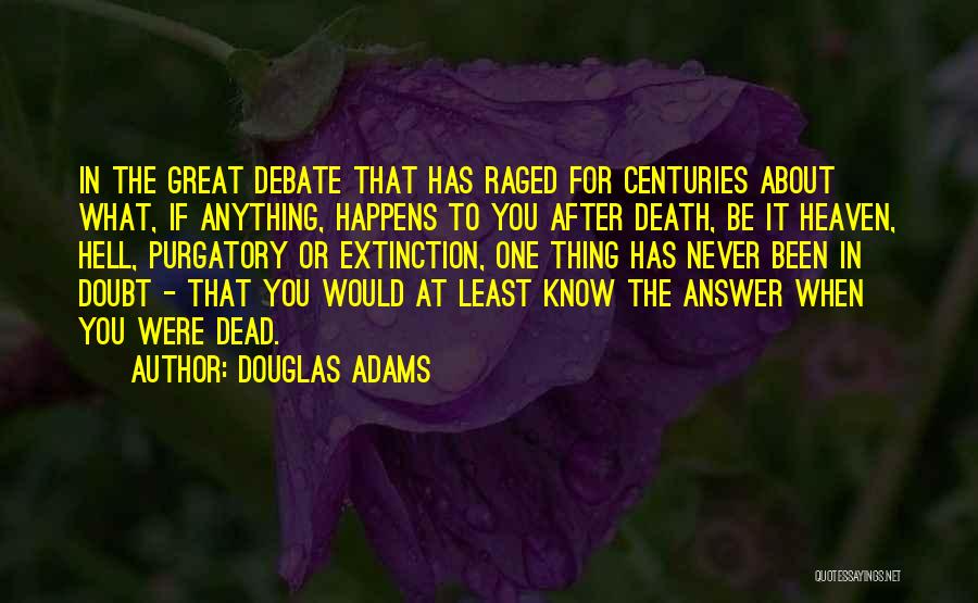 Douglas Debate Quotes By Douglas Adams