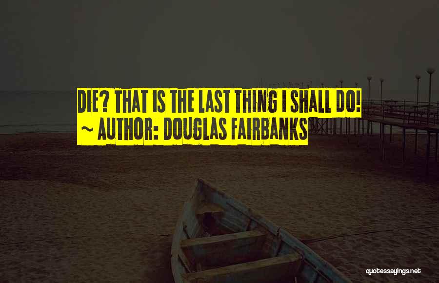 Douglas Fairbanks Quotes 1347333