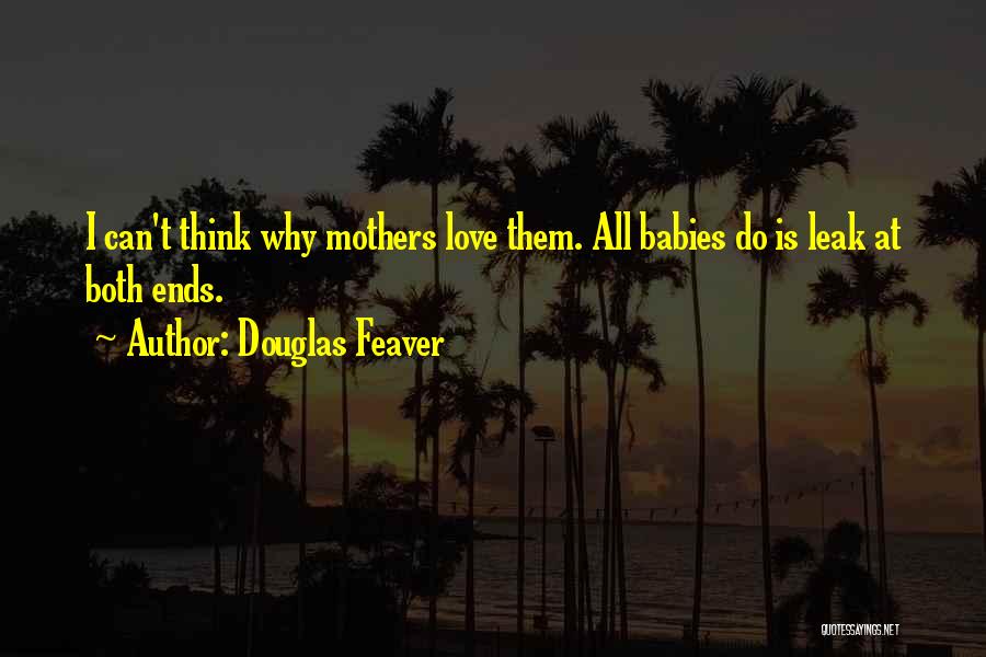 Douglas Feaver Quotes 1790712