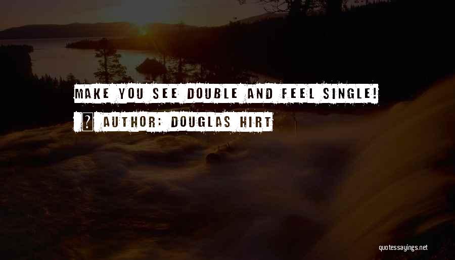 Douglas Hirt Quotes 862949