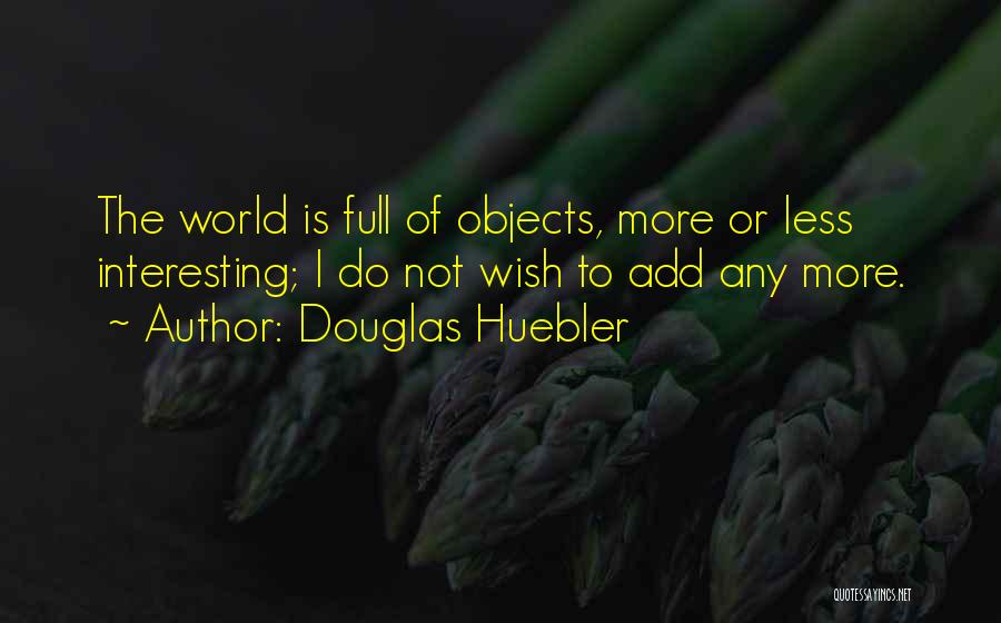 Douglas Huebler Quotes 2269664