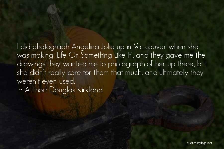 Douglas Kirkland Quotes 2001753
