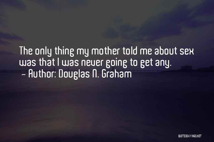 Douglas N. Graham Quotes 639090