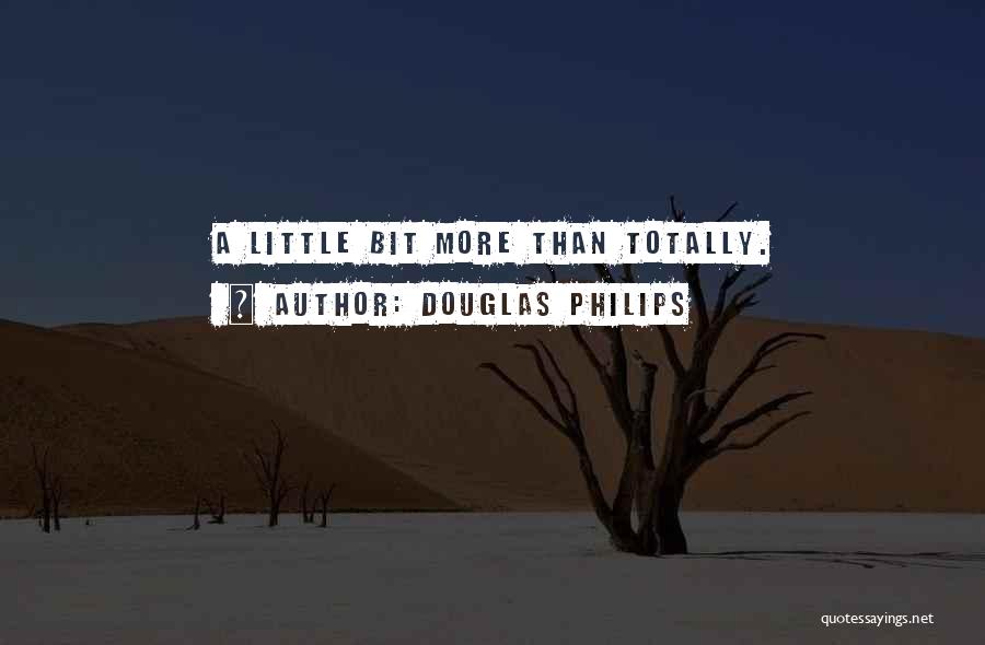 Douglas Philips Quotes 1619491