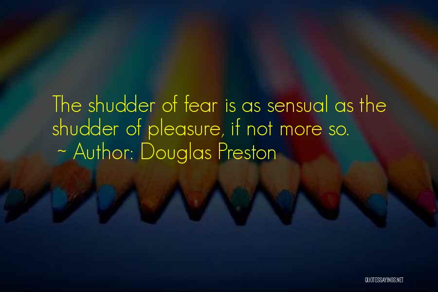 Douglas Preston Quotes 1520728