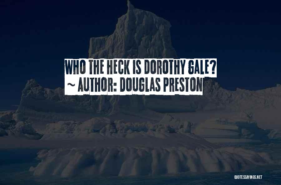 Douglas Preston Quotes 1547403