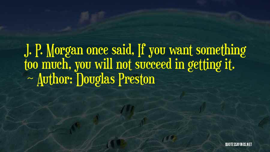 Douglas Preston Quotes 1669188