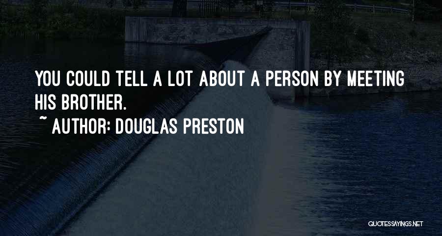 Douglas Preston Quotes 778749
