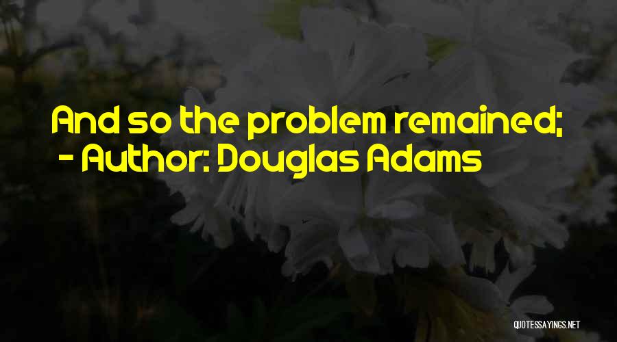 Douglas Quotes By Douglas Adams