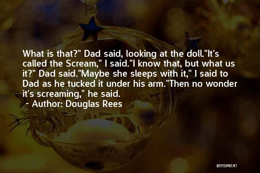 Douglas Rees Quotes 708591