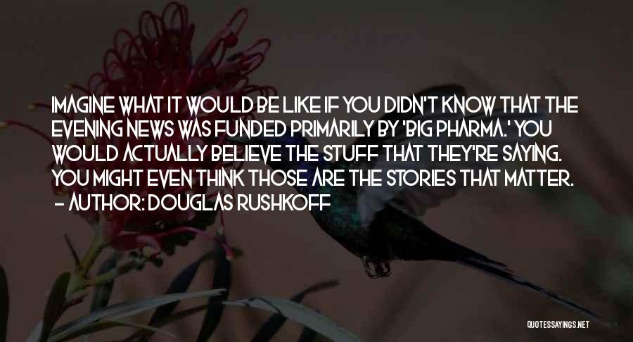 Douglas Rushkoff Quotes 109661