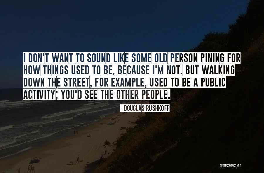 Douglas Rushkoff Quotes 1311407