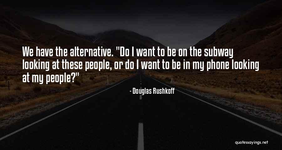 Douglas Rushkoff Quotes 157007