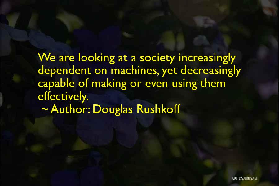 Douglas Rushkoff Quotes 1652586