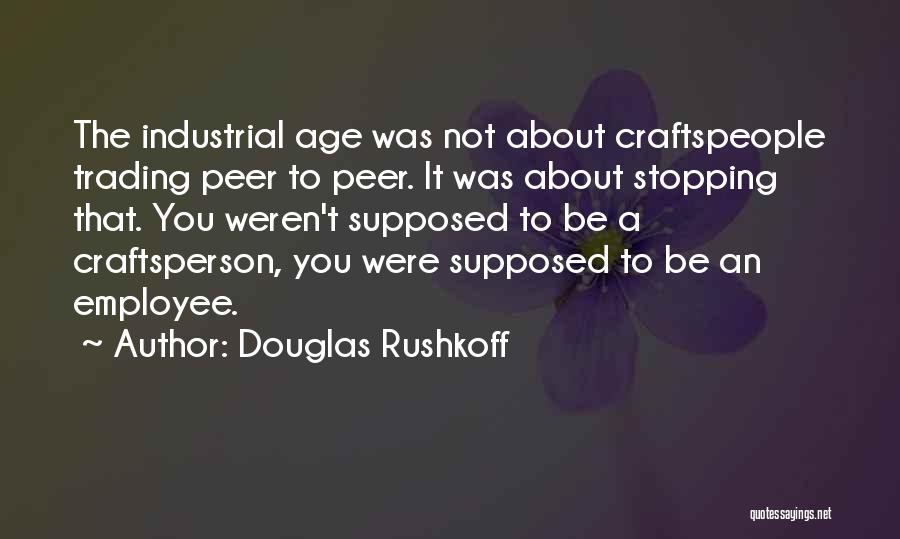 Douglas Rushkoff Quotes 839381