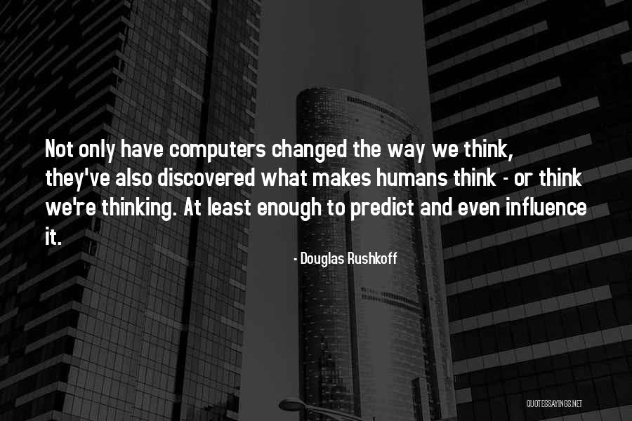 Douglas Rushkoff Quotes 936305