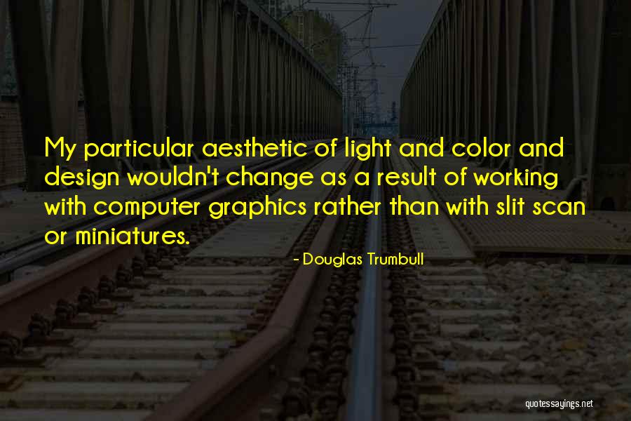 Douglas Trumbull Quotes 712420