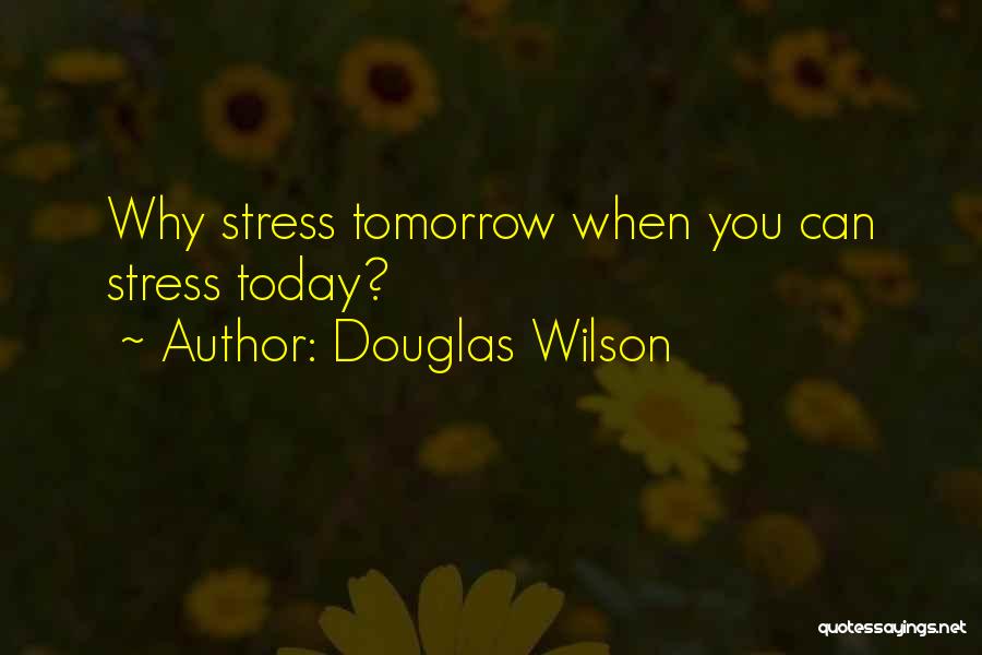 Douglas Wilson Quotes 565942