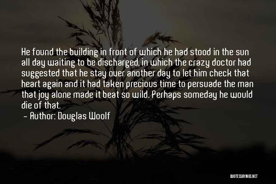 Douglas Woolf Quotes 2197432