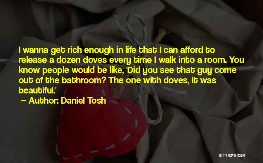 Doves And Life Quotes By Daniel Tosh