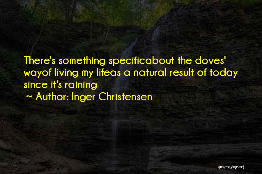 Doves And Life Quotes By Inger Christensen