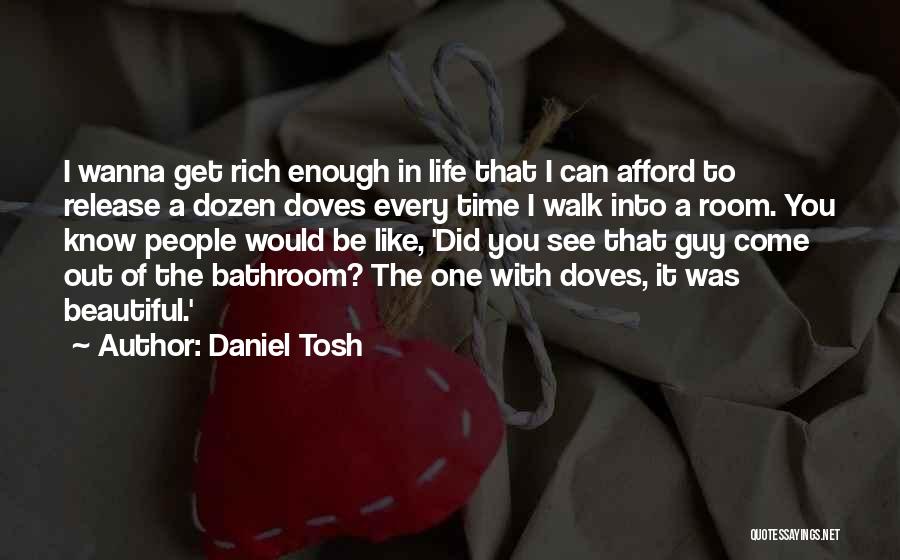 Doves Quotes By Daniel Tosh