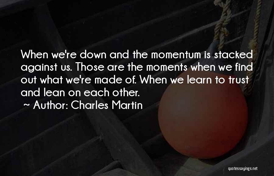 Down And Out Inspirational Quotes By Charles Martin