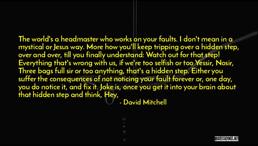 Down And Out Inspirational Quotes By David Mitchell