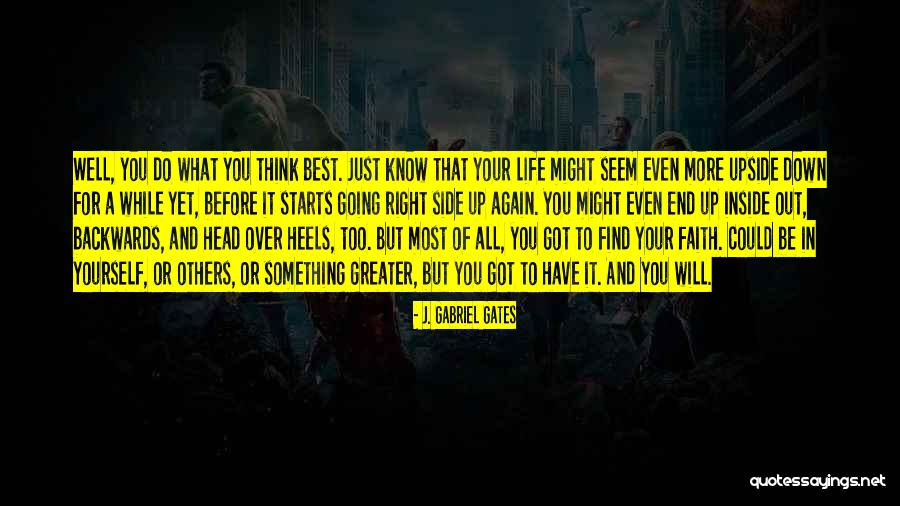 Down And Out Inspirational Quotes By J. Gabriel Gates Down And Out Inspirational Quotes By J. Gabriel Gates
