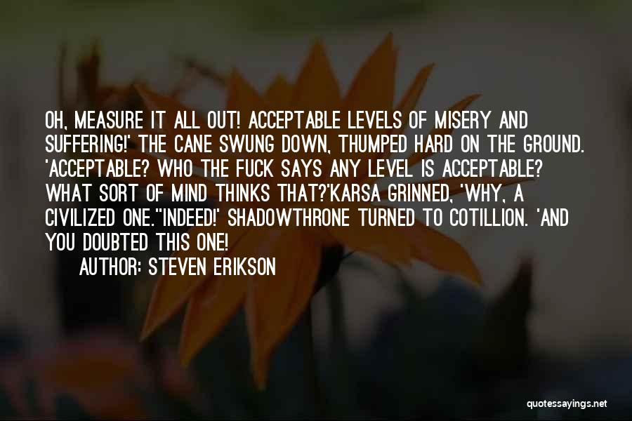 Down And Out Inspirational Quotes By Steven Erikson