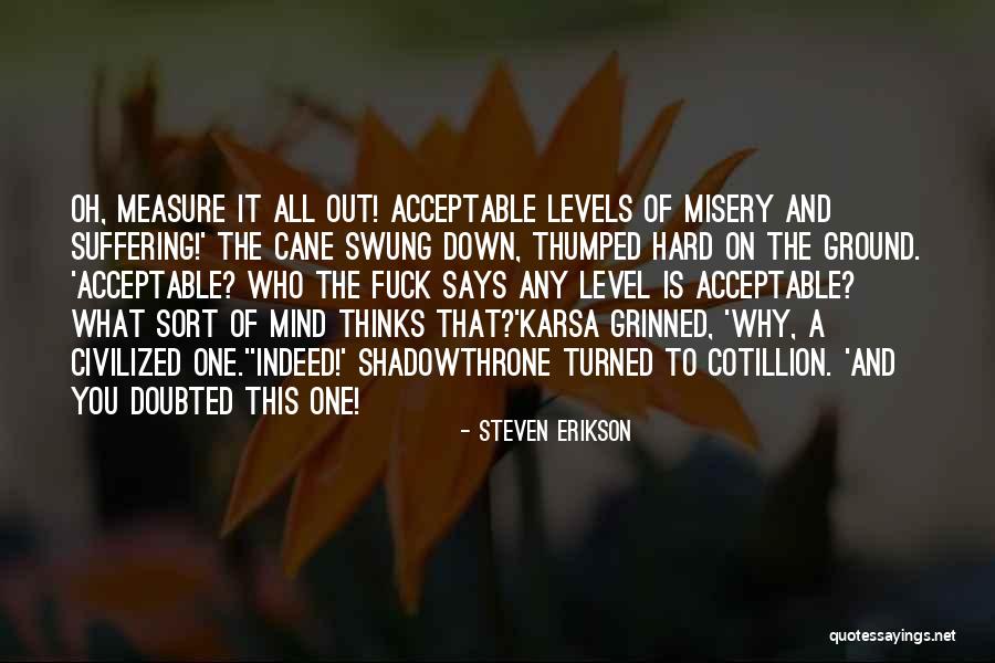 Down And Out Inspirational Quotes By Steven Erikson