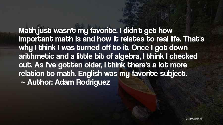 Down And Out Life Quotes By Adam Rodriguez