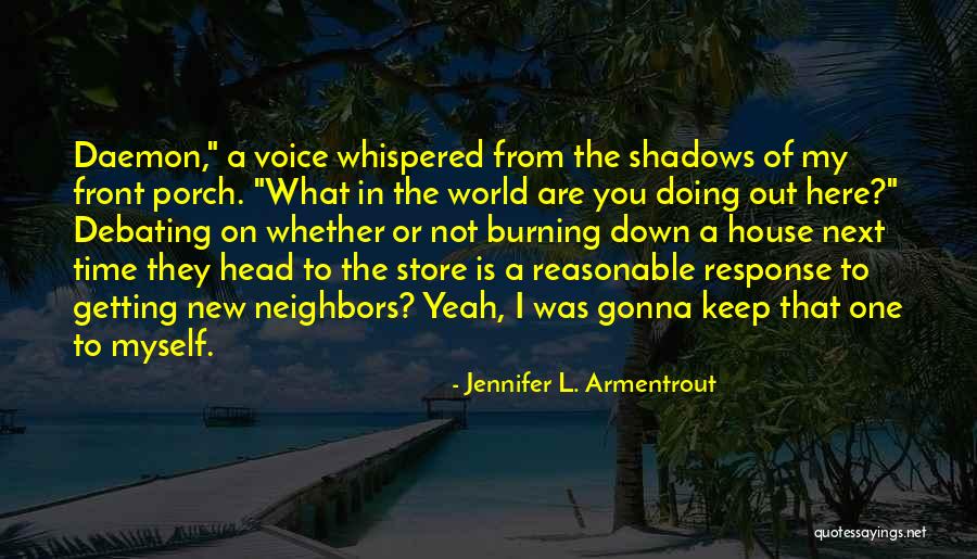 Down Burning Down The House Quotes By Jennifer L. Armentrout Down Burning Down The House Quotes By Jennifer L. Armentrout