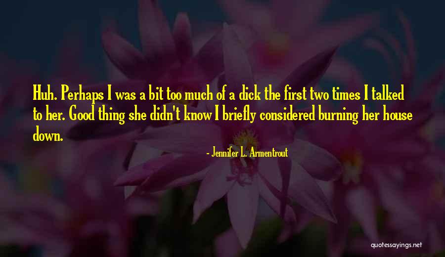 Down Burning Down The House Quotes By Jennifer L. Armentrout Down Burning Down The House Quotes By Jennifer L. Armentrout