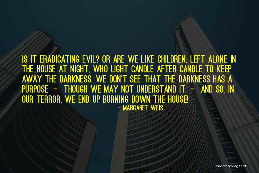 Down Burning Down The House Quotes By Margaret Weis Down Burning Down The House Quotes By Margaret Weis