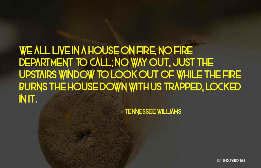 Down Burning Down The House Quotes By Tennessee Williams Down Burning Down The House Quotes By Tennessee Williams