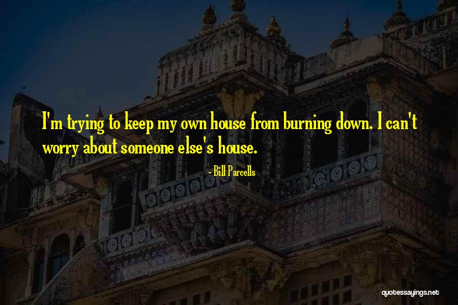 Down Burning Quotes By Bill Parcells Down Burning Quotes By Bill Parcells