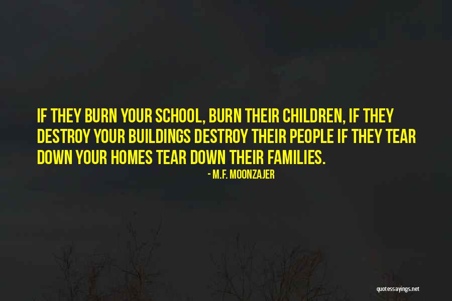 Down Burning Quotes By M.F. Moonzajer Down Burning Quotes By M.F. Moonzajer